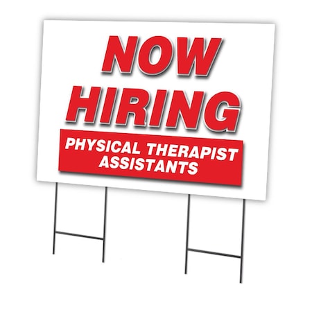 Signmission Now Hiring Physical Therapist Assistants Yard & Stake plastic, 2436 PHYSICAL THERAPIST ASSISTANTS C-2436 PHYSICAL THERAPIST ASSISTANTS